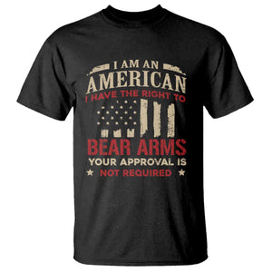 Funny I Am An American I Have The Right To Bear Arms Your Approval Is Not Required T Shirt Pro 2nd Amendment TS11 Black Print Your Wear