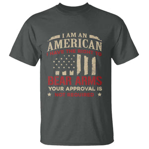 Funny I Am An American I Have The Right To Bear Arms Your Approval Is Not Required T Shirt Pro 2nd Amendment TS11 Dark Heather Print Your Wear