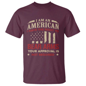 Funny I Am An American I Have The Right To Bear Arms Your Approval Is Not Required T Shirt Pro 2nd Amendment TS11 Maroon Print Your Wear