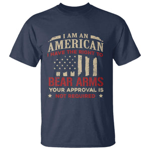 Funny I Am An American I Have The Right To Bear Arms Your Approval Is Not Required T Shirt Pro 2nd Amendment TS11 Navy Print Your Wear