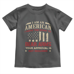 Funny I Am An American I Have The Right To Bear Arms Your Approval Is Not Required Toddler T Shirt Pro 2nd Amendment TS11 Dark Heather Print Your Wear