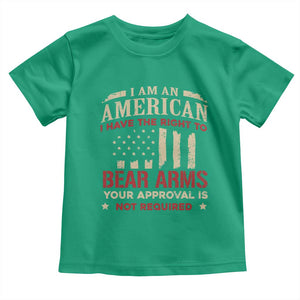 Funny I Am An American I Have The Right To Bear Arms Your Approval Is Not Required Toddler T Shirt Pro 2nd Amendment TS11 Irish Green Print Your Wear