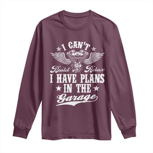 Funny I Cant I Have Plans In The Garage Long Sleeve Shirt Car Mechanics Fathers Day TS11 Maroon Print Your Wear