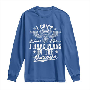 Funny I Cant I Have Plans In The Garage Long Sleeve Shirt Car Mechanics Fathers Day TS11 Royal Blue Print Your Wear
