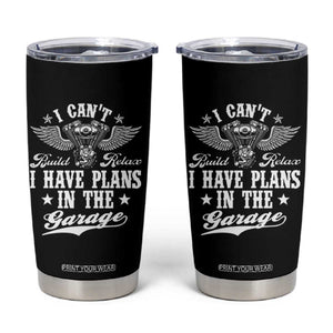 Funny I Cant I Have Plans In The Garage Tumbler Cup Car Mechanics Fathers Day TS11 Black Print Your Wear