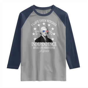 Funny I Gave Them Bitches 1776 Independence Bitches Love Independence Raglan Shirt Thomas Jefferson TS11 Sport Gray Navy Print Your Wear