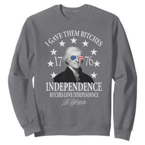 Funny I Gave Them Bitches 1776 Independence Bitches Love Independence Sweatshirt Thomas Jefferson TS11 Charcoal Print Your Wear
