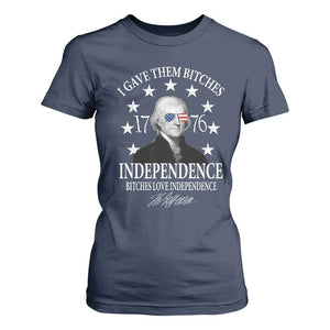 Funny I Gave Them Bitches 1776 Independence Bitches Love Independence T Shirt For Women Thomas Jefferson TS11 Navy Print Your Wear