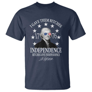Funny I Gave Them Bitches 1776 Independence Bitches Love Independence T Shirt Thomas Jefferson TS11 Navy Print Your Wear