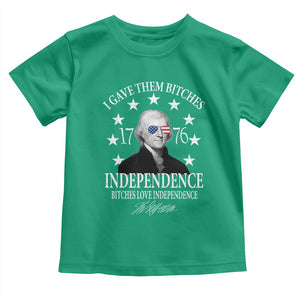 Funny I Gave Them Bitches 1776 Independence Bitches Love Independence Toddler T Shirt Thomas Jefferson TS11 Irish Green Print Your Wear