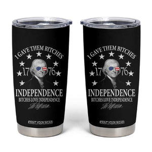 Funny I Gave Them Bitches 1776 Independence Bitches Love Independence Tumbler Cup Thomas Jefferson TS11 Black Print Your Wear