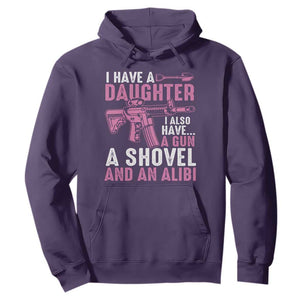 Funny I Have A Daughter I Also Have A Gun A Shovel And An Alibi Hoodie Girl Dad TS11 Purple Print Your Wear