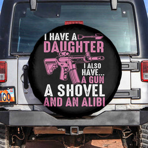 Funny I Have A Daughter I Also Have A Gun A Shovel And An Alibi Spare Tire Cover Girl Dad TS11 No hole Black Print Your Wear