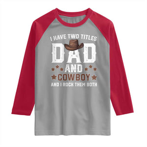 Funny I Have Two Titles Dad And Cowboy And I Rock Them Both Raglan Shirt Western Dad Father's Day TS11 Sport Gray Red Print Your Wear