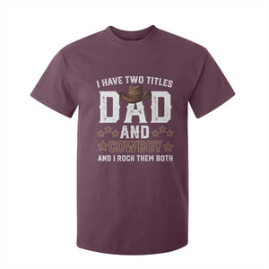 Funny I Have Two Titles Dad And Cowboy And I Rock Them Both T Shirt For Kid Western Dad Father's Day TS11 Maroon Print Your Wear