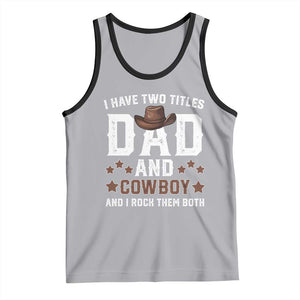 Funny I Have Two Titles Dad And Cowboy And I Rock Them Both Tank Top Western Dad Father's Day TS11 Athletic Heather Black Print Your Wear