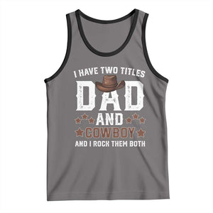 Funny I Have Two Titles Dad And Cowboy And I Rock Them Both Tank Top Western Dad Father's Day TS11 Deep Heather Black Print Your Wear