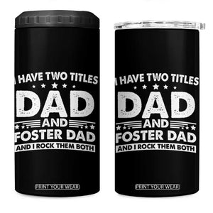 Funny I Have Two Titles Dad And Foster Dad And I Rock Them Both 4 in 1 Can Cooler Tumbler Foster Dad Fathers Day TS11 One Size: 16 oz Black Print Your Wear