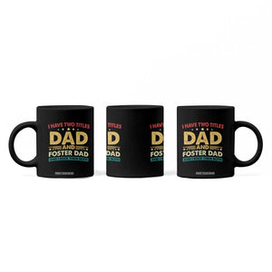 Funny I Have Two Titles Dad And Foster Dad And I Rock Them Both Coffee Mug Retro Foster Dad Fathers Day TS11 Print Your Wear