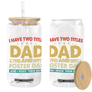 Funny I Have Two Titles Dad And Foster Dad And I Rock Them Both Glass Can Retro Foster Dad Fathers Day TS11 Black Print Your Wear