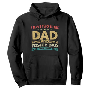 Funny I Have Two Titles Dad And Foster Dad And I Rock Them Both Hoodie Retro Foster Dad Fathers Day TS11 Black Print Your Wear