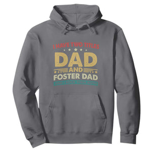 Funny I Have Two Titles Dad And Foster Dad And I Rock Them Both Hoodie Retro Foster Dad Fathers Day TS11 Charcoal Print Your Wear