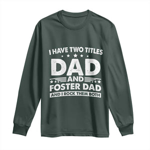Funny I Have Two Titles Dad And Foster Dad And I Rock Them Both Long Sleeve Shirt Foster Dad Fathers Day TS11 Dark Forest Green Print Your Wear