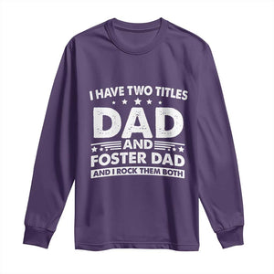 Funny I Have Two Titles Dad And Foster Dad And I Rock Them Both Long Sleeve Shirt Foster Dad Fathers Day TS11 Purple Print Your Wear
