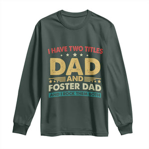 Funny I Have Two Titles Dad And Foster Dad And I Rock Them Both Long Sleeve Shirt Retro Foster Dad Fathers Day TS11 Dark Forest Green Print Your Wear