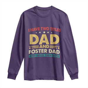 Funny I Have Two Titles Dad And Foster Dad And I Rock Them Both Long Sleeve Shirt Retro Foster Dad Fathers Day TS11 Purple Print Your Wear