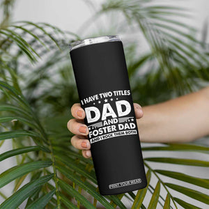 Funny I Have Two Titles Dad And Foster Dad And I Rock Them Both Skinny Tumbler Foster Dad Fathers Day TS11 Print Your Wear