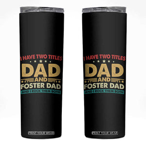 Funny I Have Two Titles Dad And Foster Dad And I Rock Them Both Skinny Tumbler Retro Foster Dad Fathers Day TS11 Black Print Your Wear