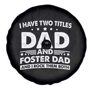 Funny I Have Two Titles Dad And Foster Dad And I Rock Them Both Spare Tire Cover Foster Dad Fathers Day TS11 Print Your Wear