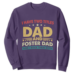 Funny I Have Two Titles Dad And Foster Dad And I Rock Them Both Sweatshirt Retro Foster Dad Fathers Day TS11 Purple Print Your Wear