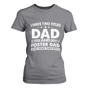Funny I Have Two Titles Dad And Foster Dad And I Rock Them Both T Shirt For Women Foster Dad Fathers Day TS11 Charcoal Print Your Wear
