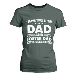 Funny I Have Two Titles Dad And Foster Dad And I Rock Them Both T Shirt For Women Foster Dad Fathers Day TS11 Dark Forest Green Print Your Wear