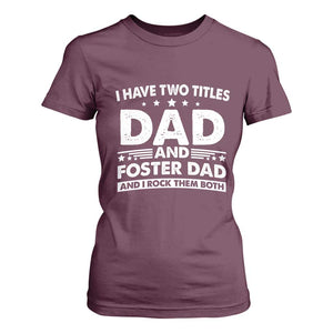 Funny I Have Two Titles Dad And Foster Dad And I Rock Them Both T Shirt For Women Foster Dad Fathers Day TS11 Maroon Print Your Wear