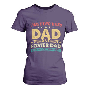 Funny I Have Two Titles Dad And Foster Dad And I Rock Them Both T Shirt For Women Retro Foster Dad Fathers Day TS11 Purple Print Your Wear