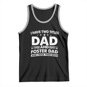 Funny I Have Two Titles Dad And Foster Dad And I Rock Them Both Tank Top Foster Dad Fathers Day TS11 Black Athletic Heather Print Your Wear