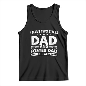 Funny I Have Two Titles Dad And Foster Dad And I Rock Them Both Tank Top Foster Dad Fathers Day TS11 Black Print Your Wear