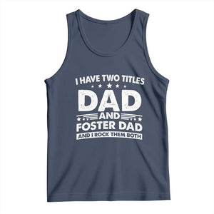 Funny I Have Two Titles Dad And Foster Dad And I Rock Them Both Tank Top Foster Dad Fathers Day TS11 Navy Print Your Wear