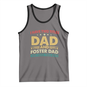 Funny I Have Two Titles Dad And Foster Dad And I Rock Them Both Tank Top Retro Foster Dad Fathers Day TS11 Deep Heather Black Print Your Wear