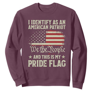 Funny I Identify As An American Patriot And This Is My Pride Flag Sweatshirt TS11 Maroon Print Your Wear