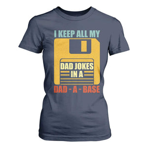 Funny I Keep All My Dad Jokes In A Dad A Base T Shirt For Women Fathers Day TS11 Navy Print Your Wear