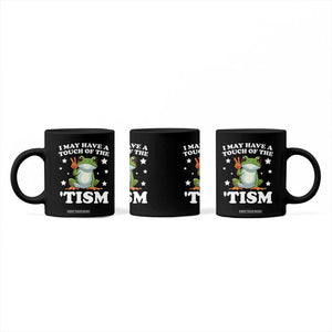 Funny I May Have A Touch Of The 'Tism Coffee Mug TS09 Print Your Wear