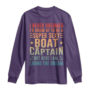 Funny I Never Dreamed Id Grow Up To Be A Sexy Boat Captain Long Sleeve Shirt Pontoon Boat Captain TS11 Purple Print Your Wear
