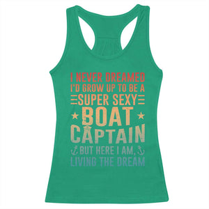 Funny I Never Dreamed Id Grow Up To Be A Sexy Boat Captain Racerback Tank Top Pontoon Boat Captain TS11 Irish Green Print Your Wear