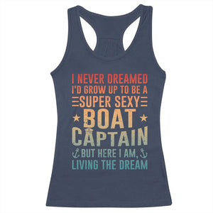 Funny I Never Dreamed Id Grow Up To Be A Sexy Boat Captain Racerback Tank Top Pontoon Boat Captain TS11 Navy Print Your Wear