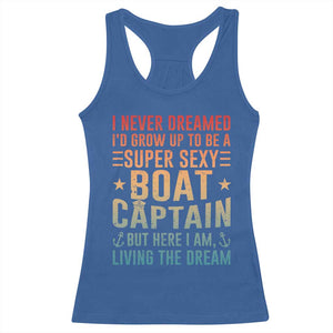 Funny I Never Dreamed Id Grow Up To Be A Sexy Boat Captain Racerback Tank Top Pontoon Boat Captain TS11 Royal Blue Print Your Wear