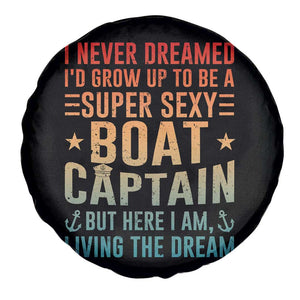 Funny I Never Dreamed Id Grow Up To Be A Sexy Boat Captain Spare Tire Cover Pontoon Boat Captain TS11 Print Your Wear